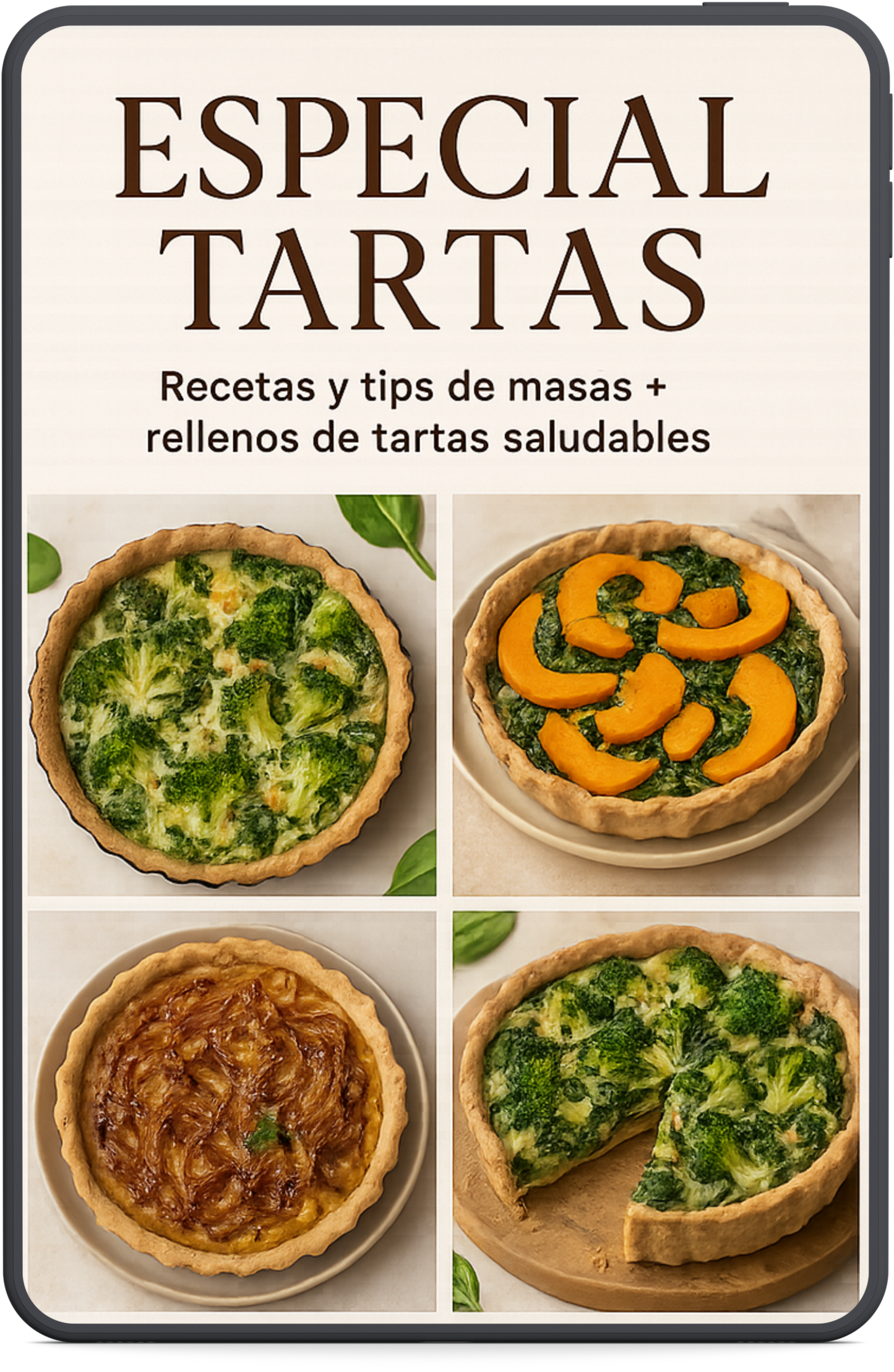ESPECIAL TARTAS: 30 recetas saludables de tartas y empanadas (masas + rellenos) para resolver almuerzos y cenas sin complicaciones.